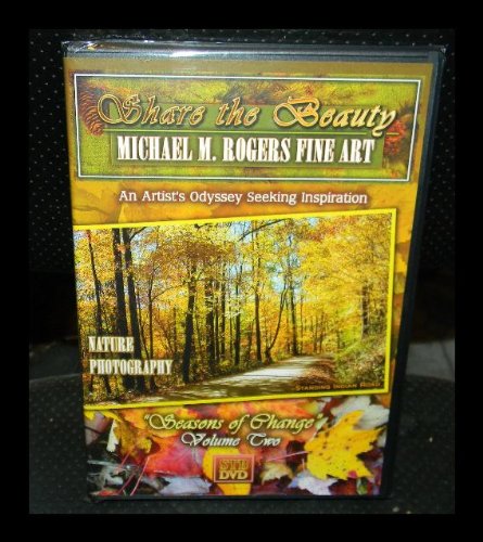 Share the Beauty: Michael M. Rogers Fine Art Seasons of Change Volume Two